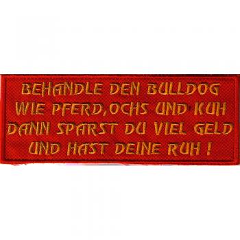 AUFNÄHER - Behandle den Bulldog wie ... - 02948 - Gr. ca. 10 x 4 cm - Patches Stick Applikation