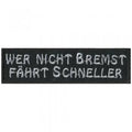 AUFNÄHER - Wer nicht bremst fährt schneller - 06101 - Gr. ca. 9,5 x 2,5 cm - Patches Stick Applikation