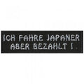 AUFNÄHER Ich fahre Japaner aber bezahlt 10,5cm x 3cm (06150) Stick Patches 06150