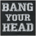 Aufnäher - Bang your Head - 06141 - Gr. ca. 10,5 x 4 cm - Patches Stick Applikation