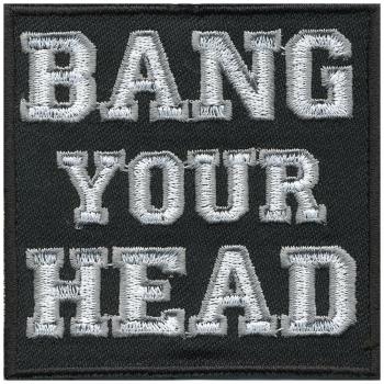 Aufnäher - Bang your Head - 06141 - Gr. ca. 10,5 x 4 cm - Patches Stick Applikation