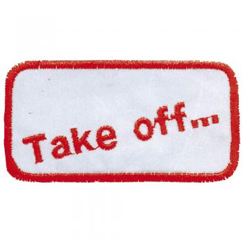 Aufnäher - Take off... - 00909 - Gr. ca. 7 x 4 cm - Patches Stick Applikation