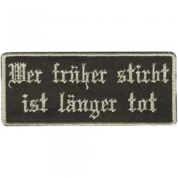 Aufnäher - wer früher stirbt ist länger tot - 01772 - Gr. ca. 7,5 x 4,5 cm - Patches Stick Applikation