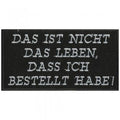 Aufnäher - Das ist nicht das Leben was ich bestellt habe - 01865 - Gr. ca. 10,5 x 5,5 cm - Patches Stick Applikation