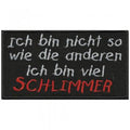 Aufnäher - Ich bin nicht so wie die anderen ich bin viel schlimmer  - 01866 - Gr. ca. 11 x 6 cm - Patches Stick Applikation