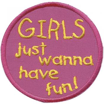 Aufnäher - Girls just wanna have fun  - 01928 - Gr. ca. Ø 8 cm - patches Stick Applikation