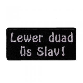 AUFNÄHER &quot;LEVER DUAD ÜS SLAV!&quot; - NEU Gr. ca. 9cm x 4cm (02949) Patches Applikation Stick