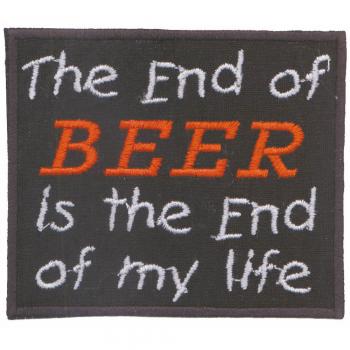 Aufnäher - The End of BEER... - 03284 - Gr. ca. 7,5 x 6,5 cm - Patches Stick Applikation