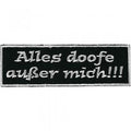 Aufnäher - Alles doofe außer mich - 04095 - Gr. ca. 12,5 x 3,5 cm - Patches Stick Applikation