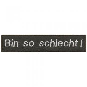 Aufnäher - Bin so schlecht - 06071 - Gr. ca. 12 x 2,5 cm - Patches Stick Applikation