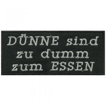 Aufnäher - Dünne sind zu...... - 06103 - Gr. ca. 10,5 x 4,5 cm - Patches Stick Applikation