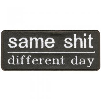 Aufnäher Same shit - different day Gr. ca. 11cm x 5cm (06133) Stick Patches Applikation - Biker Trucker Motorradfahrer Kutte Jacke