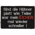 AUFNÄHER - Sind die Hühner platt wie Teller... - 01734 - Gr. ca. 9 x 5,5 cm - Patches Stick Applikation