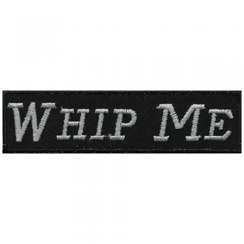 Aufnäher - WHIP ME - 01972 - Gr. ca. 10 x 2 cm - Patches Stick Applikation