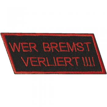 AUFNÄHER - Wer bremst verliert - 06131 - Gr. ca. 7 x 3 cm - Patches Stick Applikation