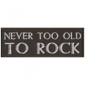 Aufnäher - Never too old... - 01827 - Gr. ca. 10 x 3,5 cm - Patches Stick Applikation