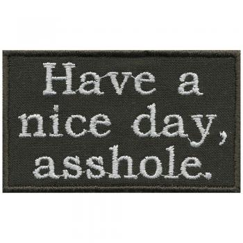 Aufnäher - Have a nice day asshole - 02040 - Gr. ca. 7,5 x 4,5 cm - Patches Stick Applikation