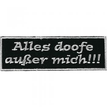 Aufnäher - Alles doofe außer mich - 04095 - Gr. ca. 12,5 x 3,5 cm - Patches Stick Applikation