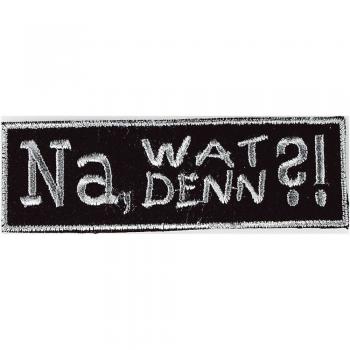 Aufnäher - Na, wat denn - 04096 - Gr. ca. 10 x 3 cm - Patches Stick Applikation