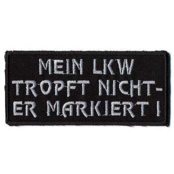 AUFNÄHER - Mein Lkw tropft nicht... - 01730 - Gr. ca. 9 x 3 cm - Patches Stick Applikation