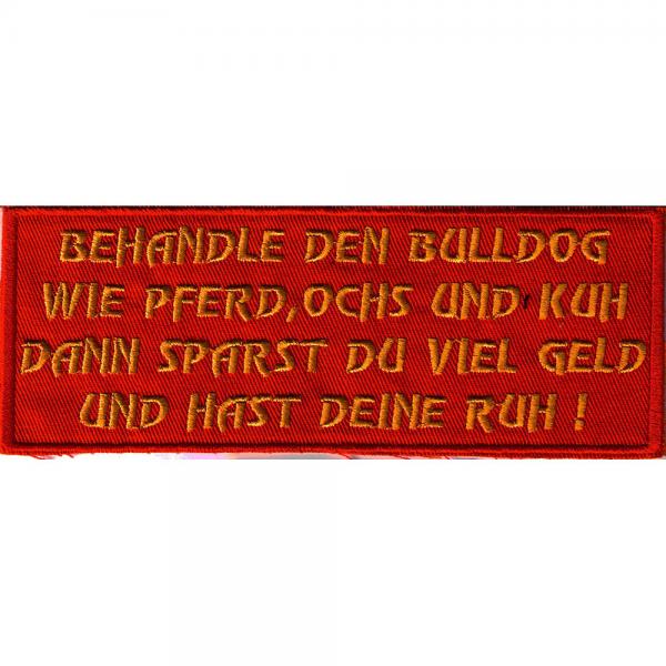 AUFNÄHER - Behandle den Bulldog wie ... - 02948 - Gr. ca. 10 x 4 cm - Patches Stick Applikation