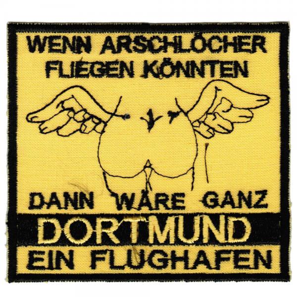 AUFNÄHER - Dortmund - wenn Arschlöcher fliegen könnten..... - 20612 - Gr. ca. 9 x 8 cm - Patches Stick Applikation