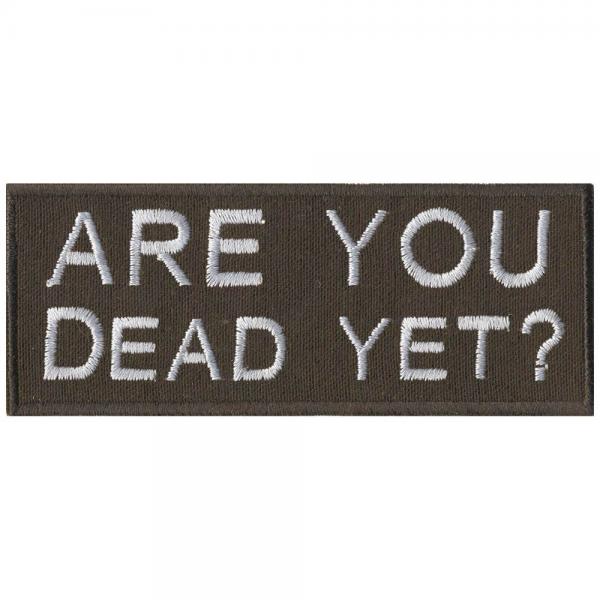 Aufnäher - Are you Dead yet  - 01862 - Gr. ca. 9,5 x 3,5 cm - Patches Stick Applikation