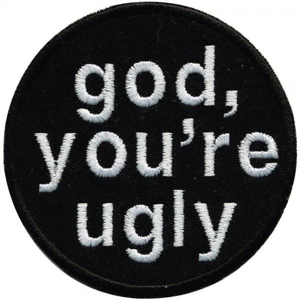 Aufnäher - god you`re ugly - 01929 - Gr. ca. Ø 8 cm - Patches Stick Applikation