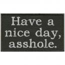 Aufnäher - Have a nice day asshole - 02040 - Gr. ca. 7,5 x 4,5 cm - Patches Stick Applikation